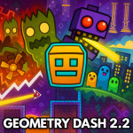 Geometry Dash 2.2